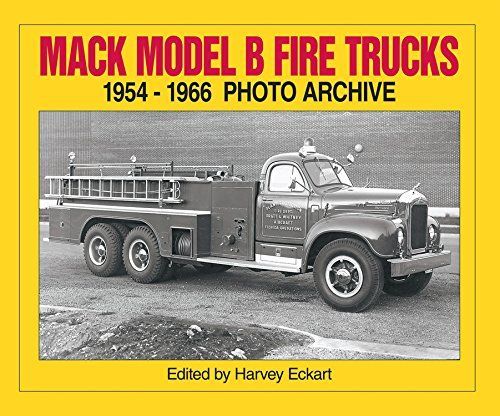 Mack Model B Fire Trucks 1954-1966 Photo Archive